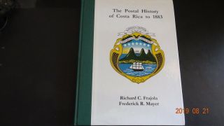 The Postal History Of Costa Rica To 1883 R.  Frajola,  F.  R.  Meyer 1st Ed.  2008 (rf