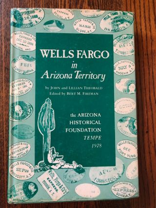 Wells Fargo In Arizona Territory By Theobald 1978