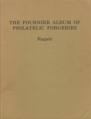 The Fournier Album Of Philatelic Forgeries,  By Lowell Ragatz.