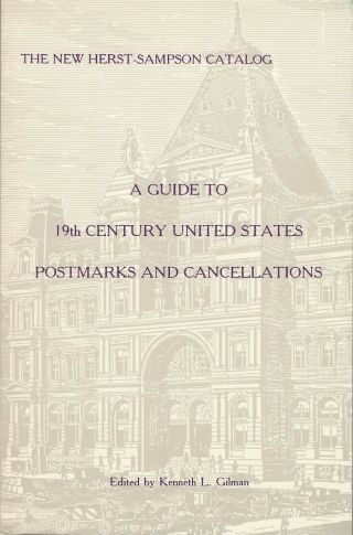 A Guide To 19th Century United States Postmarks And Cancellations,  By K.  Gilman