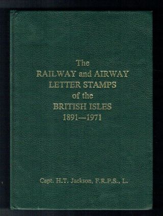 The Railway And Airway Letter Stamps Of The British Isles 1891 - 1971 Hb Book
