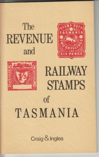 The Revenue & Railway Stamps Of Tasmania