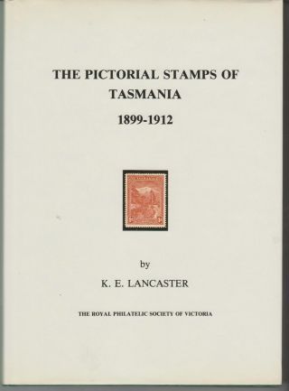 The Pictorial Stamps Of Tasmania 1899 - 1912