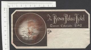 The Brown Palace Hotel,  Denver,  Colorado Vintage Baggage Label