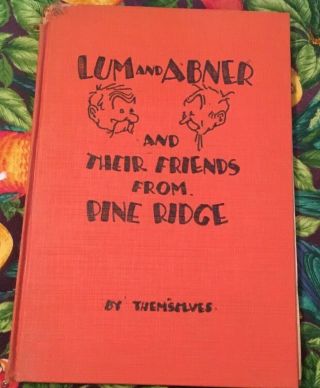 Lum And Abner And Thier Friends From Pine Ridge By Themselves Signed By Authors