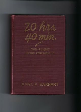 AMELIA EARHART SIGNED AND INSCRIBED BOOK 20 HOURS 40 MINUTES 1st edition 1928 2