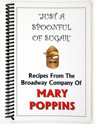Just A Spoonful Of Sugar Recipes From The Broadway Company Of Mary Poppins