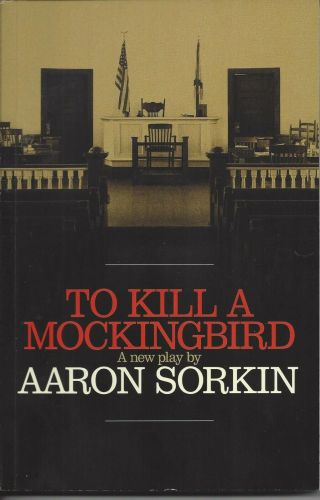 To Kill A Mockingbird A Play By Aaron Sorkin.