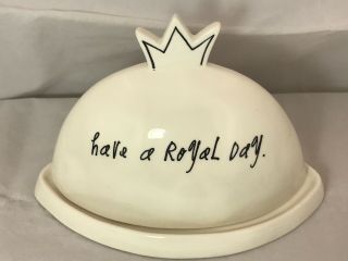 Rae Dunn Have A Royal Day Butter Dish Crown On Top