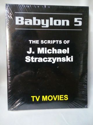 Babylon 5: The Scripts Of J.  Michael Straczynski • Tv Movies • And