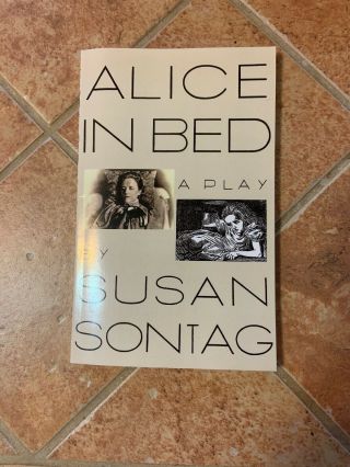Alice In Bed: A Play In Eight Scenes By Sontag,  Susan