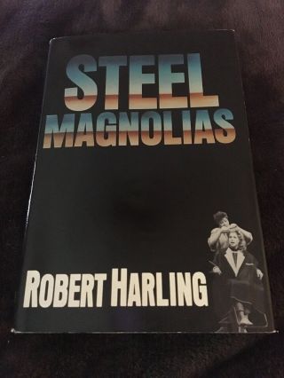 Steel Magnolias 1986 Off Broadway Play Book By Robert Harling Hc Dj Vg