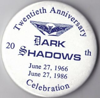 3 " Neat " Dark Shadows " 20th Anniversary Button/pin