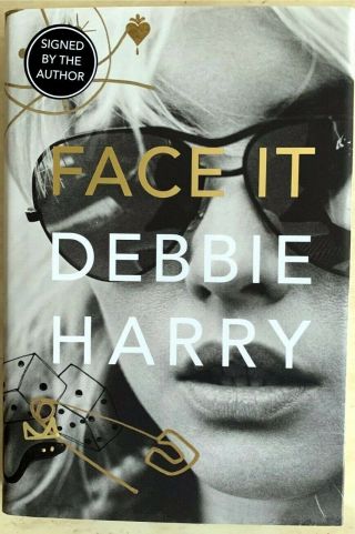 Signed Debbie Harry Face It First Edition Uk Hardback 1st/1st