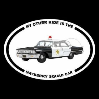 " My Other Ride Is The Mayberry Squad Car " Andy Griffith Show Decal,  Police,  Prop