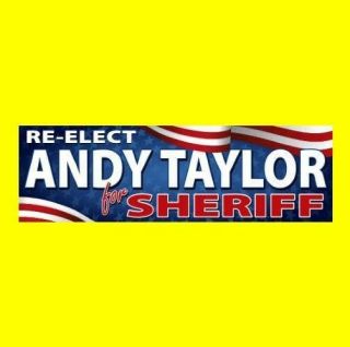Re - Elect Andy Taylor For Sheriff The Andy Griffith Show Bumper Sticker Prop