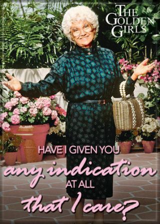 Golden Girls Photo Quality Magnet: Sophia ".  Any Indication At All That I Care "