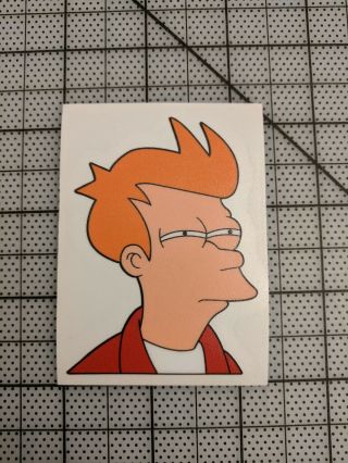 Futurama Fry " Not Sure If " Sticker