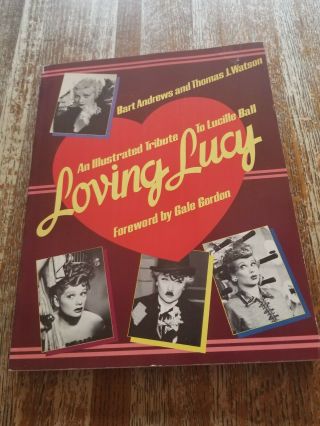 Loving Lucy: An Illustrated Tribute To Lucille Lucille Ball Sc Book Andrews Vg,