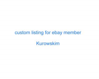 Custom Listing For Ebay Member : Kurowskim