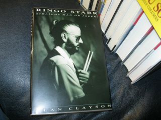 Ringo Starr : Straight Man Or Joker? Autographed By Alan Clayson Book