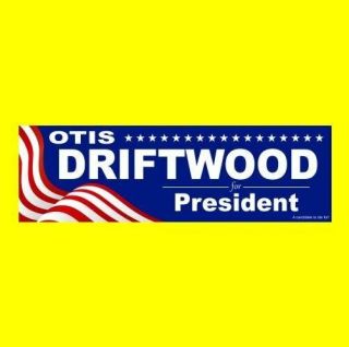 " Otis Driftwood For President " The Devil 