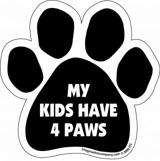 My Kids Have 4 Paws Paw Magnet Dog Cat 5.  5 " X 5.  5 " Shaped Puppy Kitten Car Gift