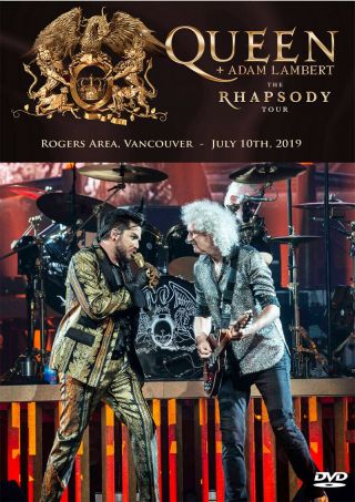 Queen,  Adam Lambert The Rhapsody Tour 2019 In Vancouver Unofficial Dvd