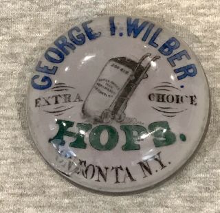 1880’s Pre - Prohibition George I Wilber Hops Paperweight,  Oneonta,  Maxwell “eureka”