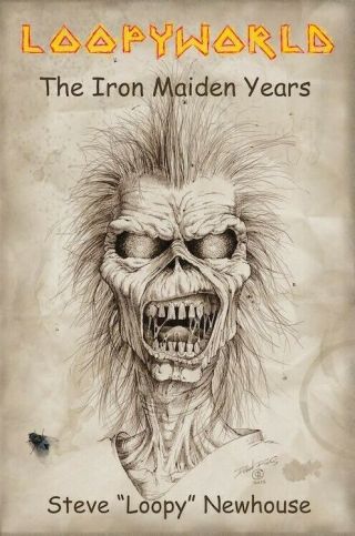 Loopyworld - The Iron Maiden Years - Soft Cover Book,  By Steve Loopy Newhouse