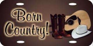 Born Country Music Guitar Boots Cowboy Hat Vanity License Plate 12x6 Metal