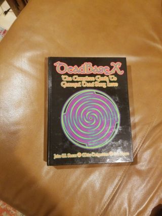 Deadbase X : The Complete Guide To Grateful Dead Song Lists,  Signed And Numbered
