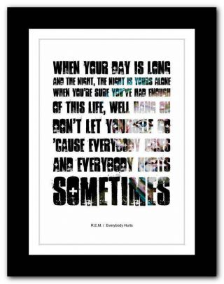 ❤ R.  E.  M.  - Everybody Hurts ❤ Song Lyrics Typography Poster Art Print - A1 A2 A3