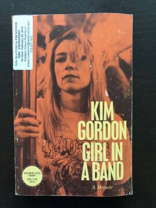 Rare Kim Gordon " Girl In A Band " Uncorrected Proof,  Unedited Memoir Sonic Youth