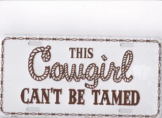 This Cowgirl Cant Be Tamed Metal License Plate For Rodeo & Country Music Fan