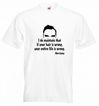 Morrissey The Smiths Quote Tee Shirt - If Your Hair Is Wrong,  Your Life Is Wrong