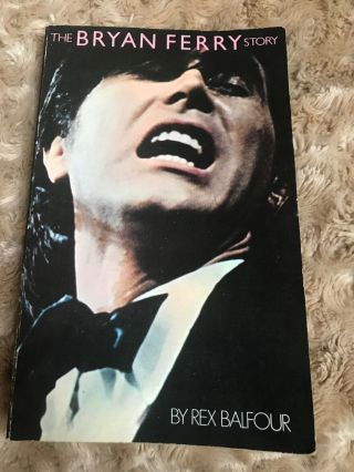 Rex Balfour - The Bryan Ferry Story,  Signed By Bryan Ferry