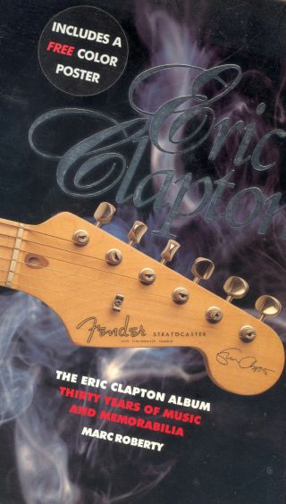 Eric Clapton " The Eric Clapton Album " Book By Marc Roberty With Poster