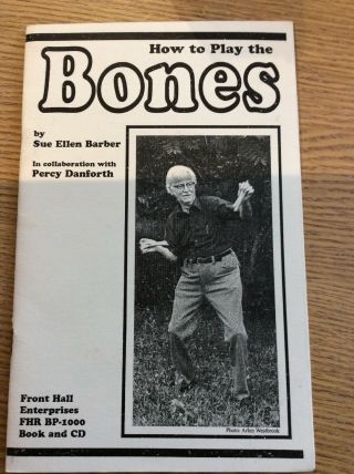 How To Play The Bones By Sur Ellen Barber In Collaboration With Percy Danforth