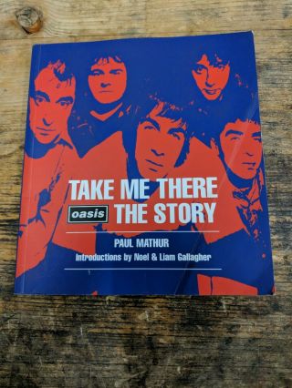 1996 Oasis Noel Liam Gallagher Book Take Me There Softcover Book 258 Pages