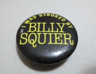 Retro I Was Stroked By Billy Squier Pin Button Black Yellow 80s (j123