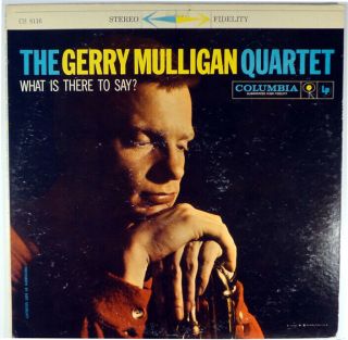 The Gerry Mulligan Quartet - What Is There To Say? - Dg Columbia 6 Eye Stereo Lp