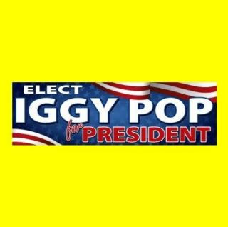" Iggy Pop For President " Punk Rock Bumper Sticker Decal Concert The Stooges