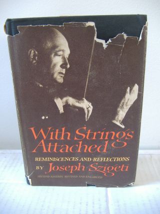 Joseph Szigeti - With Strings Attached,  Reminiscences & Reflections 1967 Hb Dj