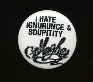 Gallagher I Hate Ignurance & Sdupitity Rare Vintage Promo Button