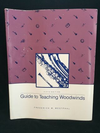 Guide To Teaching Woodwinds 5th Edition - By F.  Westphal - Mcgraw Hill