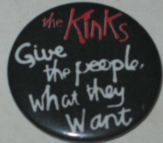 The Kinks " Give The People What They Want " Pin 1.  25 "