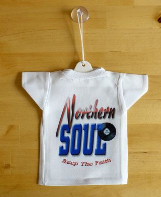 Northern Soul T Shirt Car Window Sticker Hanger,  Keep The Faith T Shirt Hanger