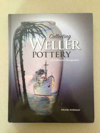 Collecting Weller Pottery,  Frank Norman,  Signed,  (hardcover,  2015)