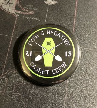 Type O Negative Casket Crew 1.  5” Button T002b15 Peter Steele Carnivore Badge Pin